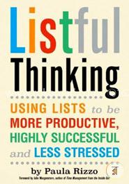 Listful Thinking: Using Lists to Be More Productive, Successful and Less Stressed image