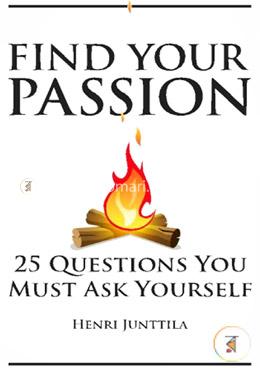 Find Your Passion: 25 Questions You Must Ask Yourself image