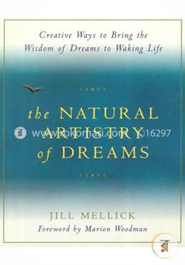The Natural Artistry of Dreams: Simple Ways for Bringing the Wisdom of Your Dreams to Waking Life image