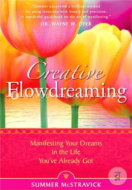 Creative Flowdreaming: Manifesting Your Dreams In The Life You've Already Got image