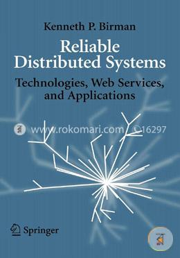 Reliable Distributed Systems: Technologies, Web Services, And Applications image