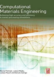 Computational Materials Engineering: Achieving High Accuracy and Efficiency in Metals Processing Simulations image