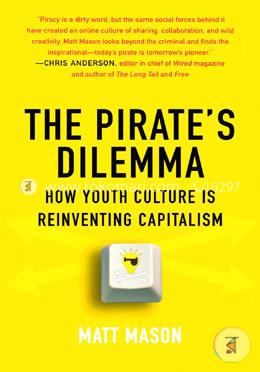 The Pirate's Dilemma: How Youth Culture Is Reinventing Capitalism image