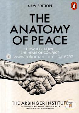 The Anatomy of Peace: How to Resolve the Heart of Conflict image