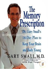 The Memory Prescription: Dr. Gary Small's 14-Day Plan to Keep Your Brain and Body Young image