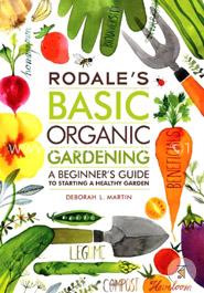 Rodale's Basic Organic Gardening: A Beginner's Guide to Starting a Healthy Garden image