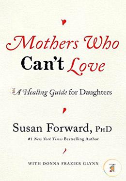 Mothers Who Can't Love: A Healing Guide for Daughters  image