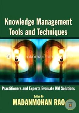 Knowledge Management Tools And Techniques: Practitioners And Experts Evaluate Km Solutions image