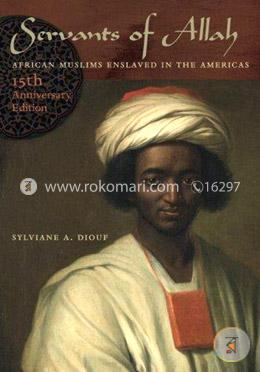 Servants of Allah: African Muslims Enslaved in the Americas image