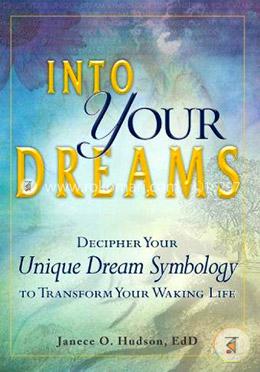 Into Your Dreams: Decipher your unique dream symbology to transform your waking life image