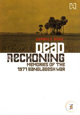 Dead Reckoning Memories of the 1971 Bangladesh War image