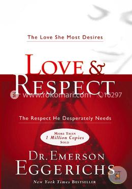 Love and Respect: The Love She Most Desires; The Respect He Desperately Needs image