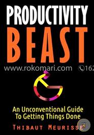 Productivity Beast: An Unconventional Guide to Getting Things Done image