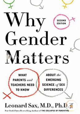 Why Gender Matters : What Parents and Teachers Need to Know About the Emerging Science of Sex Differences image