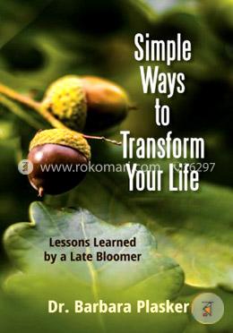 Simple Ways to Transform Your Life: Lessons Learned by a Late Bloomer image