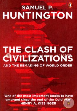 The Clash of Civilizations And The Remaking World Order
