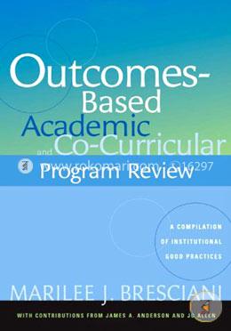 Outcomes-Based Academic and Co-Curricular Program Review: A Compilation of Institutional Good Practices image