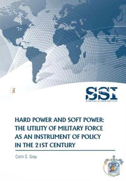Hard Power and Soft Power: The Utility of Military Force As an Instrument of Policy in the 21st Century image