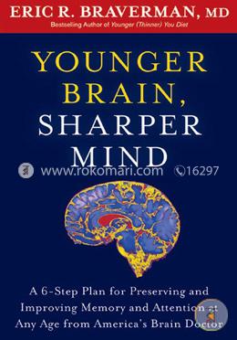 Younger Brain, Sharper Mind: A 6-Step Plan for Preserving and Improving Memory and Attention at Any Age from America’s Brain Doctor image