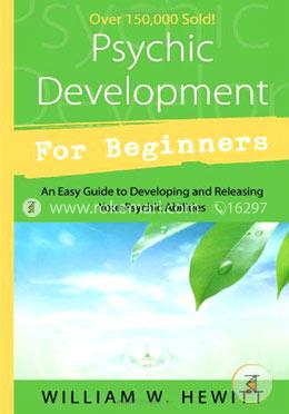 Psychic Development for Beginners: An Easy Guide to Releasing and Developing Your Psychic Abilities image