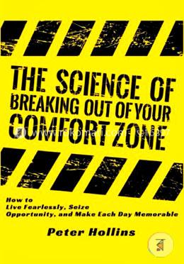 The Science of Breaking Out of Your Comfort Zone: How to Live Fearlessly, Seize image