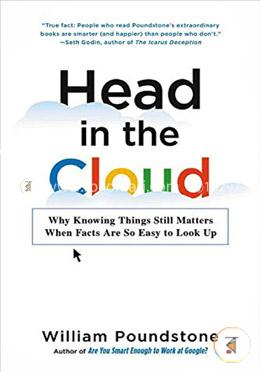 Head in the Cloud: Why Knowing Things Still Matters When Facts Are So Easy to Look Up image