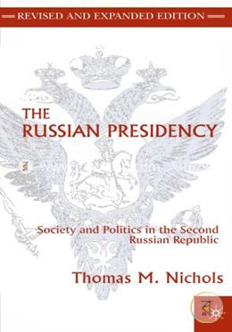 The Russian Presidency: Society and Politics in the Second Russian Republic image