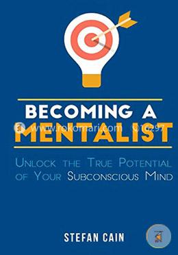 Becoming a Mentalist: Unlock the True Potential of Your Subconscious Mind image