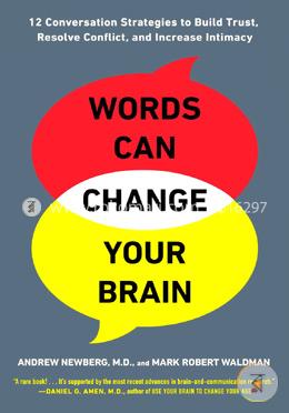 Words Can Change Your Brain: 12 Conversation Strategies to Build Trust, Resolve Conflict, and Increase Intimacy image