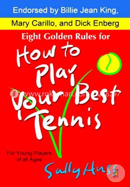 Eight Golden Rules for How to Play Your Best Tennis image