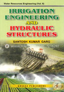 Water Resources Engineering Vol. II Irrigation Engineering and Hydraulic Structures image