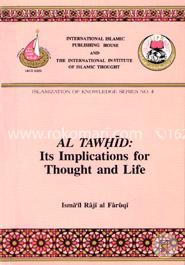 Al Tawhid: Its Implications for Thought and Life (Issues in Islamic Thought, 4) image