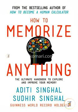 How to Memorize Anything: The Ultimate Handbook to Enlighten and Improve Your Memory image