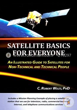 Satellite Basics for Everyone: An Illustrated Guide to Satellites for Non-Technical and Technical People image