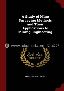 A Study of Mine Surveying Methods and Their Applications to Mining Engineering image