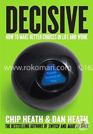Decisive: How to Make Better Choices in Life and Work image