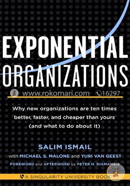 Exponential Organizations: Why New Organizations are Ten Times Better, Faster, and Cheaper Than Yours (and What to Do About it) image