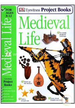 Medieval Life (Eyewitness Project Books) Ages 8-12