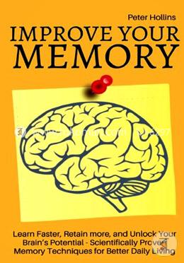 Improve Your Memory: 17 Scientifically Proven Memory Techniques for Better Daily Living image