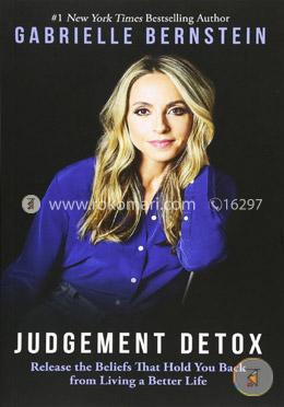 Judgment Detox: Release the Beliefs That Hold You Back from Living A Better Life image