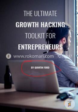 The Ultimate Growth Hacking Toolkit For Entrepreneurs image