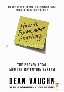 How to Remember Anything: The Proven Total Memory Retention System image