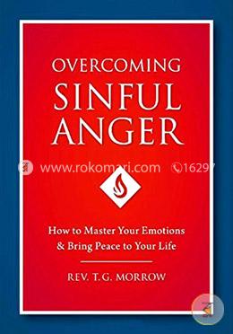 Overcoming Sinful Anger: How to Master Your Emotions and Bring Peace to Your Life image