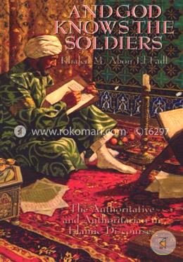 And God Knows the Soldiers: The Authoritative and Authoritarian in Islamic Discourses image