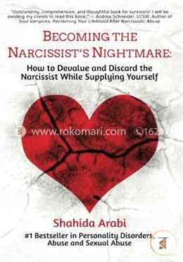 Becoming the Narcissist’s Nightmare: How to Devalue and Discard the Narcissist While Supplying Yourself image