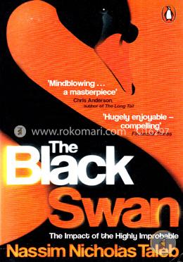 The Black Swan: The Impact of the Highly Improbable 