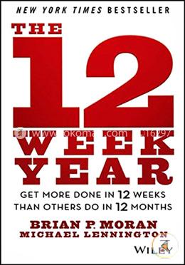 The 12 Week Year: Get More Done in 12 Weeks than Others Do in 12 Months image