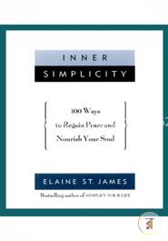 Inner Simplicity: 100 Ways to Regain Peace and Nourish Your Soul image