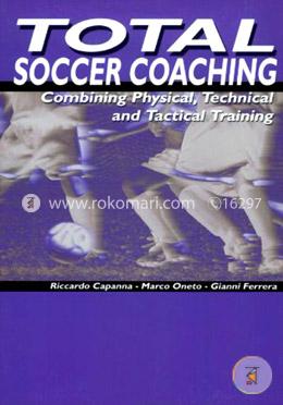 Total Soccer Coaching: Combing Physical, Technical and Tactical Training image