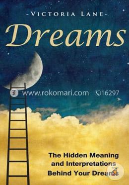 Dreams: The Hidden Meaning and Interpretations Behind Your Dreams image